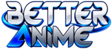 Better Anime